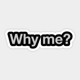 Why me? Sticker